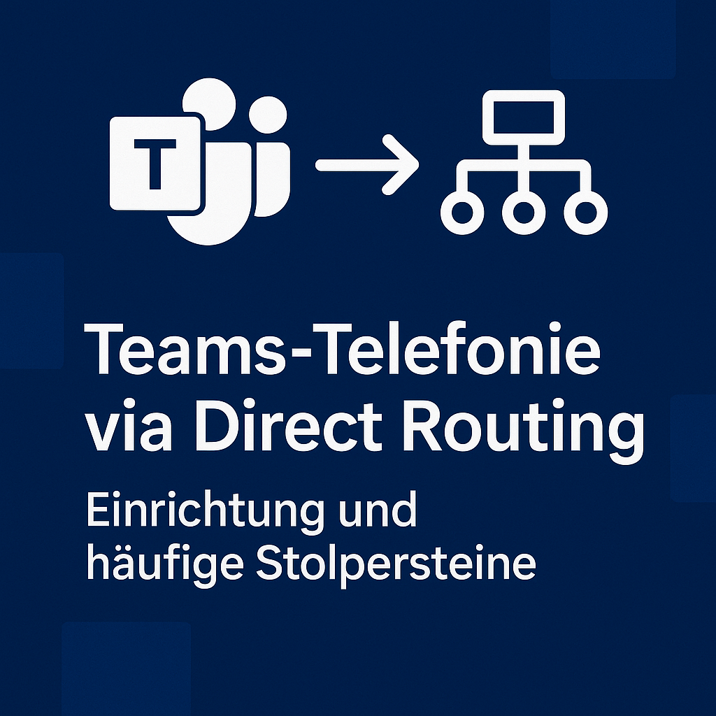 Teams-Telefonie via Direct Routing: Einrichtung und häufige Stolpersteine